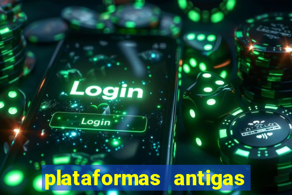 plataformas antigas de slots